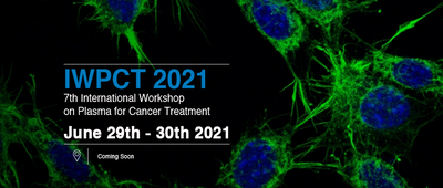 Join us at the 7th International Workshop on Plasma for Cancer Treatment (IWPCT-2021)